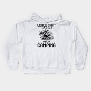 Light Is Short Call In Sick and Go Camping Kids Hoodie